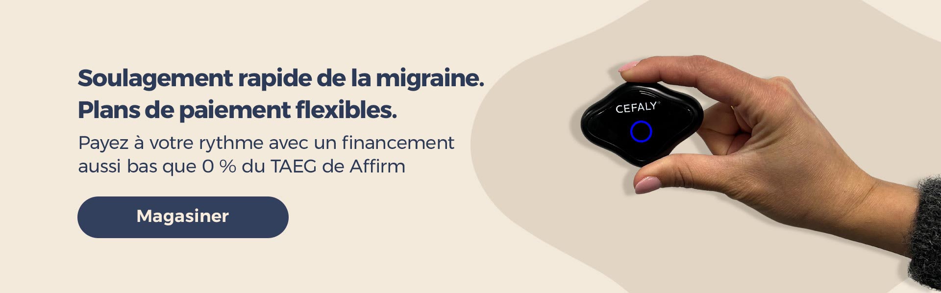 Obtenez le CEFALY Connected. Mieux comprendre le traitement de votre migraine. Le CEFALY Connected compatible Bluetooth vous permet d'optimiser vos traitements en en faisant le suivi sur votre téléphone. Acheter CEFALY maintenant.