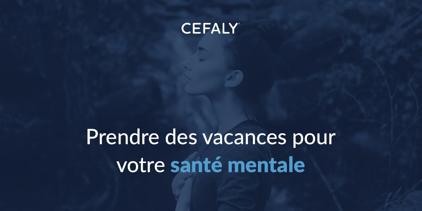 Prendre des vacances pour ta santé mentale