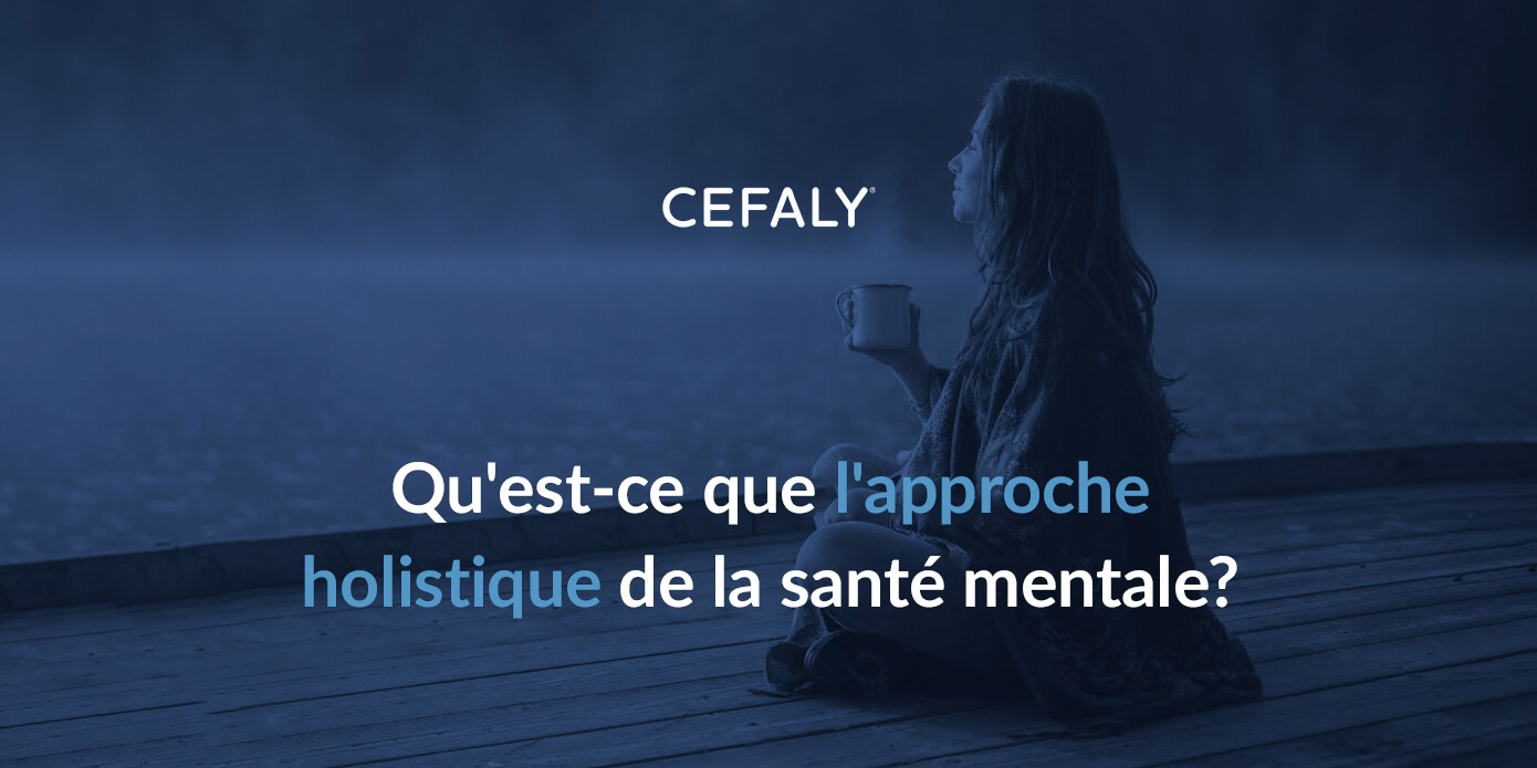 Qu'est-ce que l'approche holistique de la santé mentale?